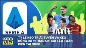 keonhacai hom nay - Tỷ Lệ Kèo Trực Tuyến Và Kèo Bóng Đá Ý: "Radar" Soi Kèo Toàn Diện Tại OK88